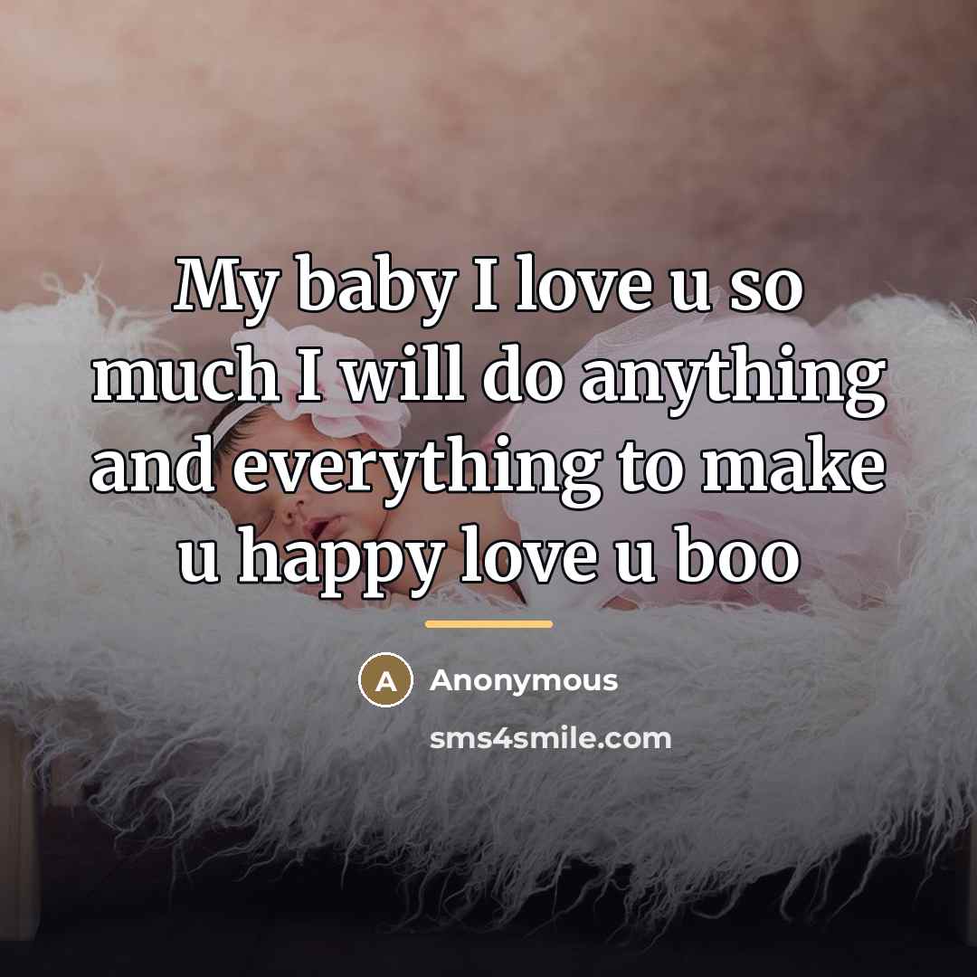 “My baby I love u so much I will do…” quote by Anonymous