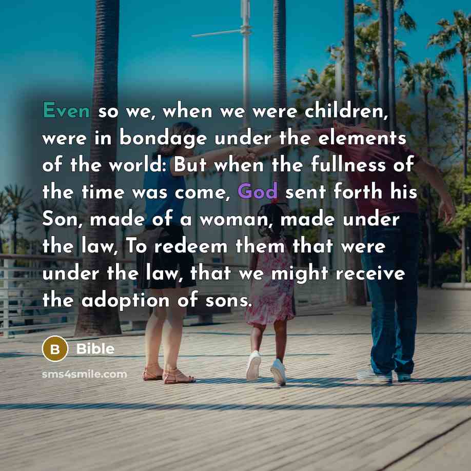 “Even so we, when we were children, were in bondage…” quote by Bible