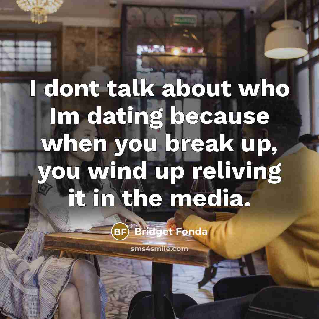 “I dont talk about who Im dating because when you…” quote by Bridget Fonda