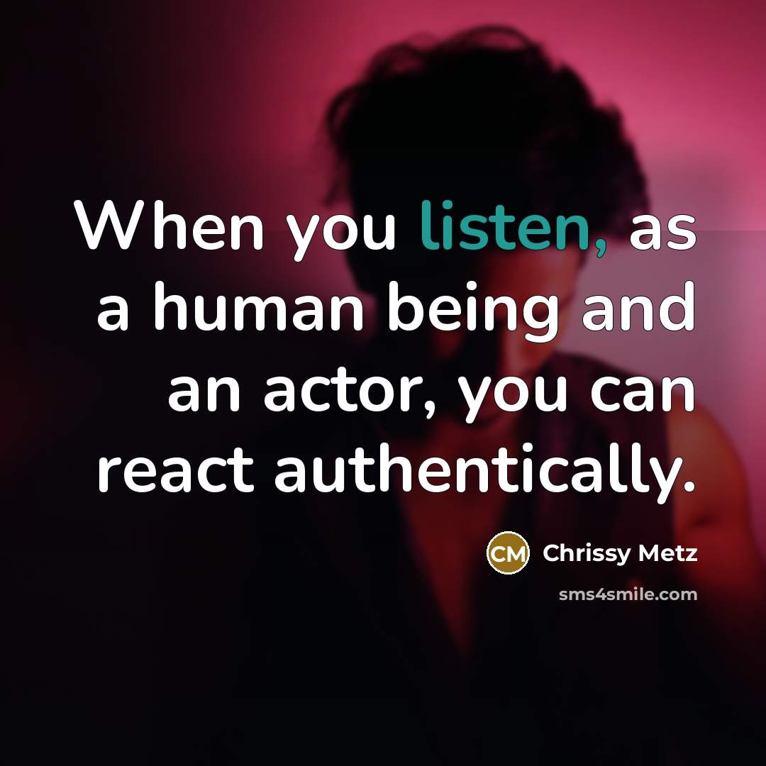 “When you listen, as a human being and an actor,…” quote by Chrissy Metz