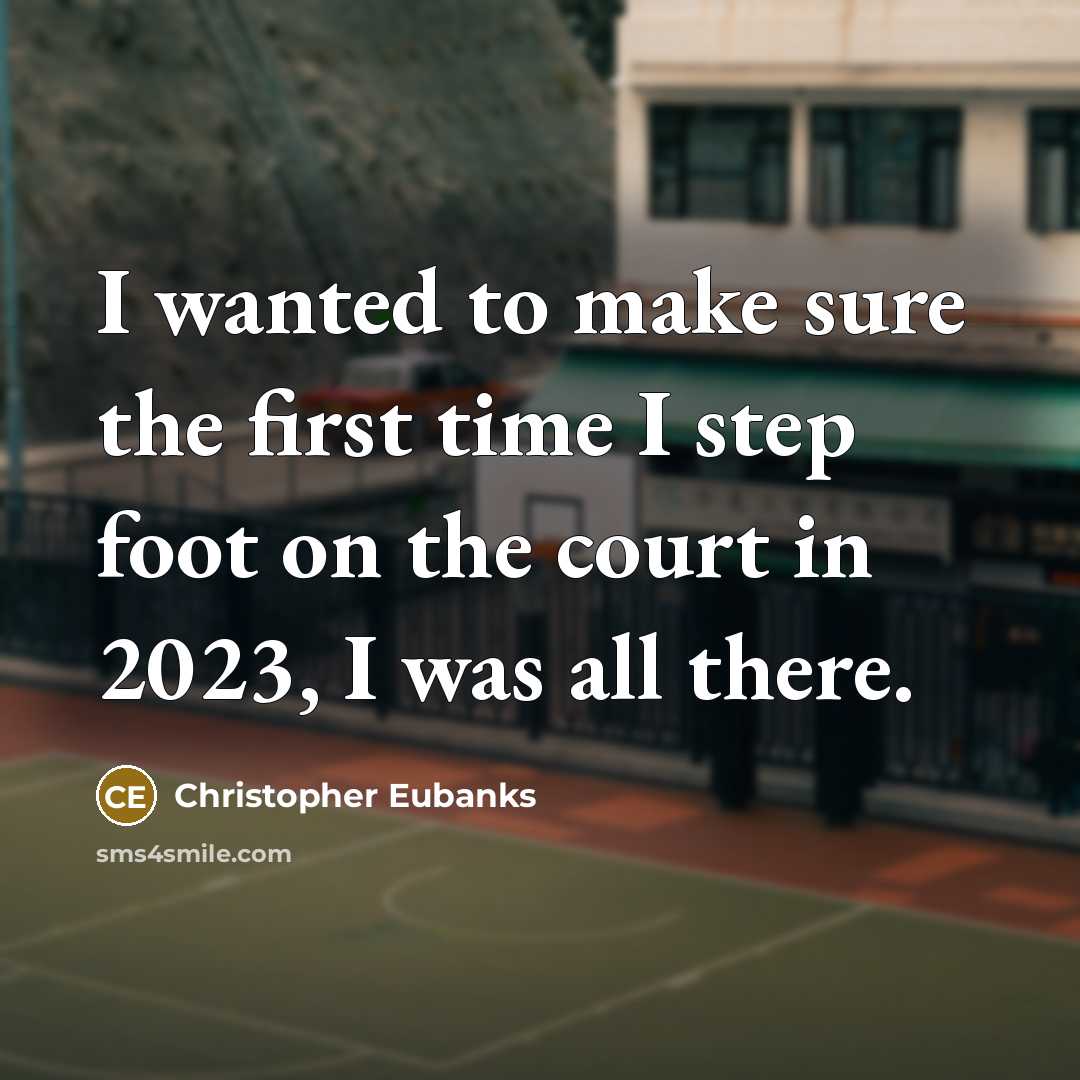 “I wanted to make sure the first time I step…” quote by Christopher Eubanks