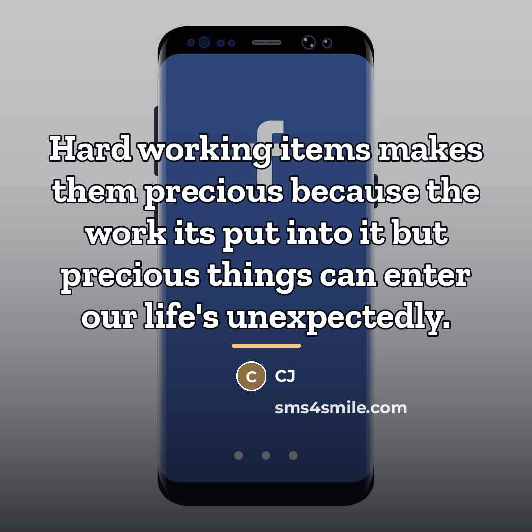 “Hard working items makes them precious because the work its…” quote by CJ