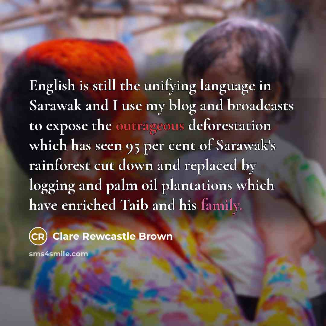“English is still the unifying language in Sarawak and I…” quote by Clare Rewcastle Brown