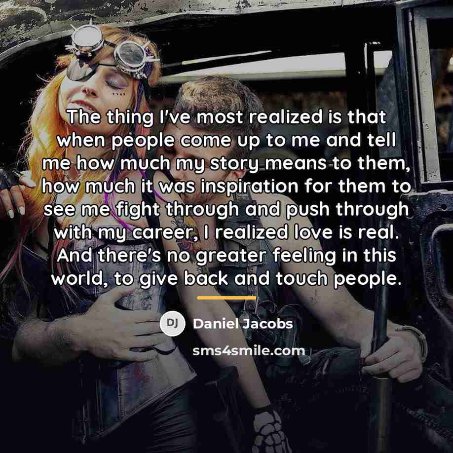 “The thing I've most realized is that when people come…” quote by Daniel Jacobs
