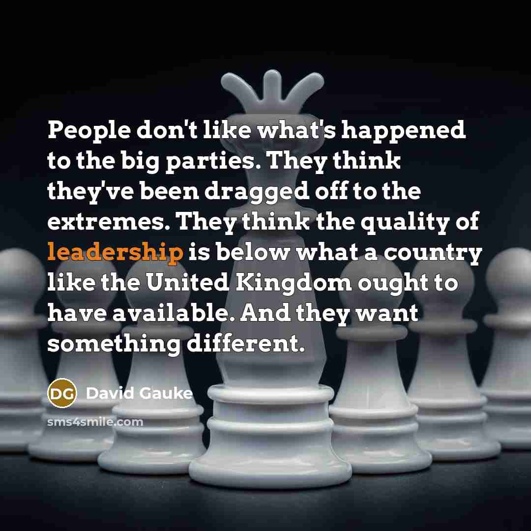 “People don't like what's happened to the big parties. They…” quote by David Gauke