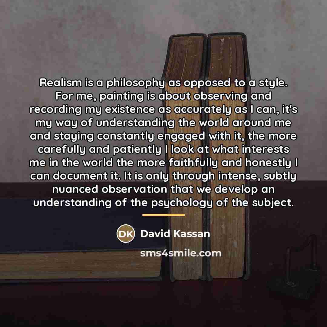 “Realism is a philosophy as opposed to a style. For…” quote by David Kassan