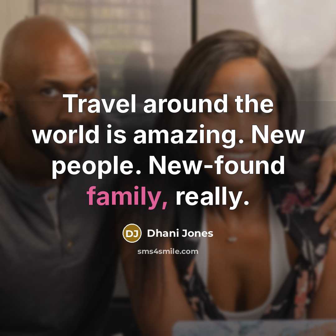 “Travel around the world is amazing. New people. New-found family,…” quote by Dhani Jones