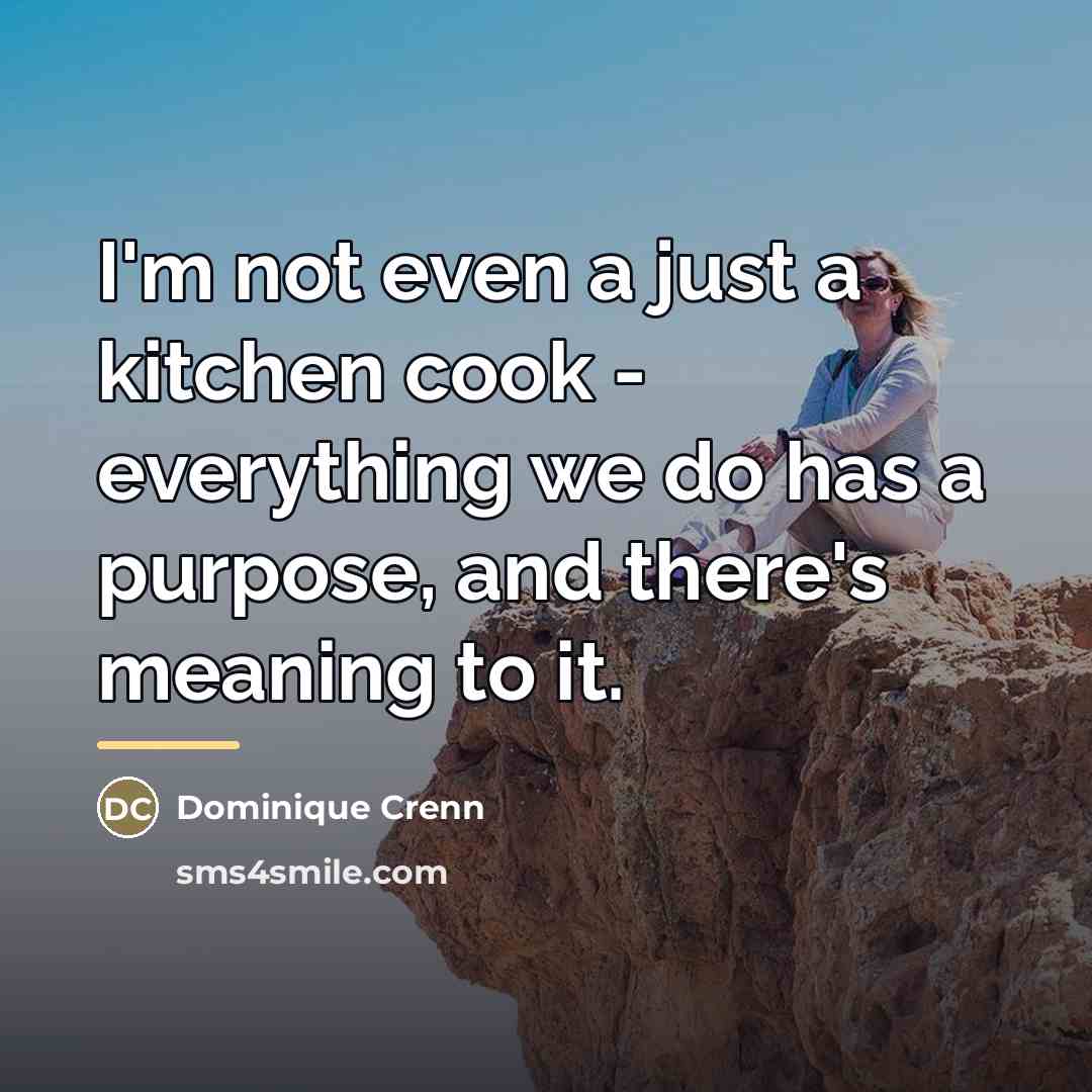 “I'm not even a just a kitchen cook - everything…” quote by Dominique Crenn