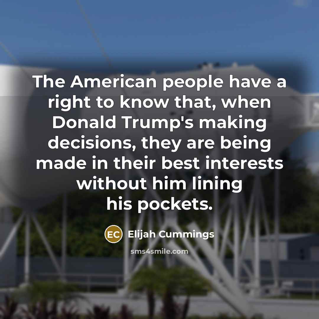 “The American people have a right to know that, when…” quote by Elijah Cummings