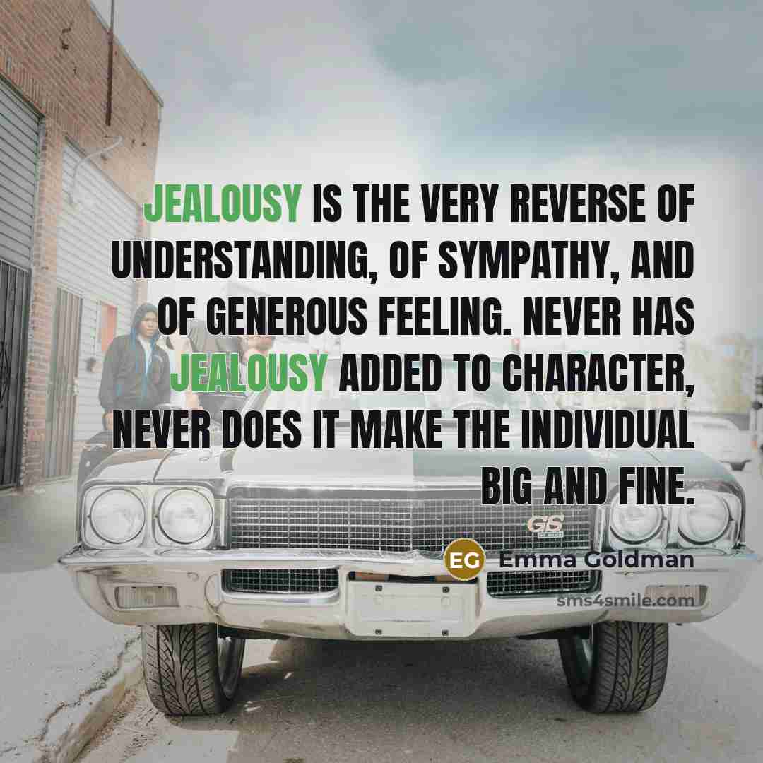 “Jealousy is the very reverse of understanding, of sympathy, and…” quote by Emma Goldman