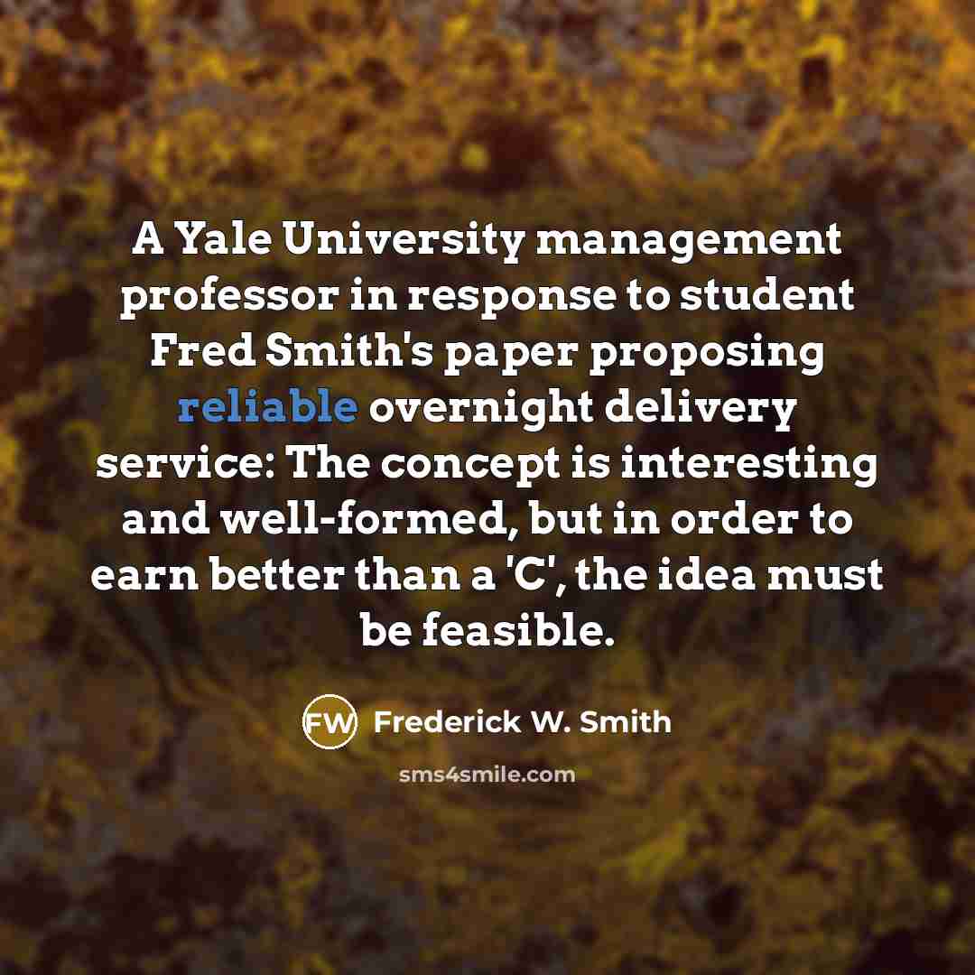“A Yale University management professor in response to student Fred…” quote by Frederick W. Smith