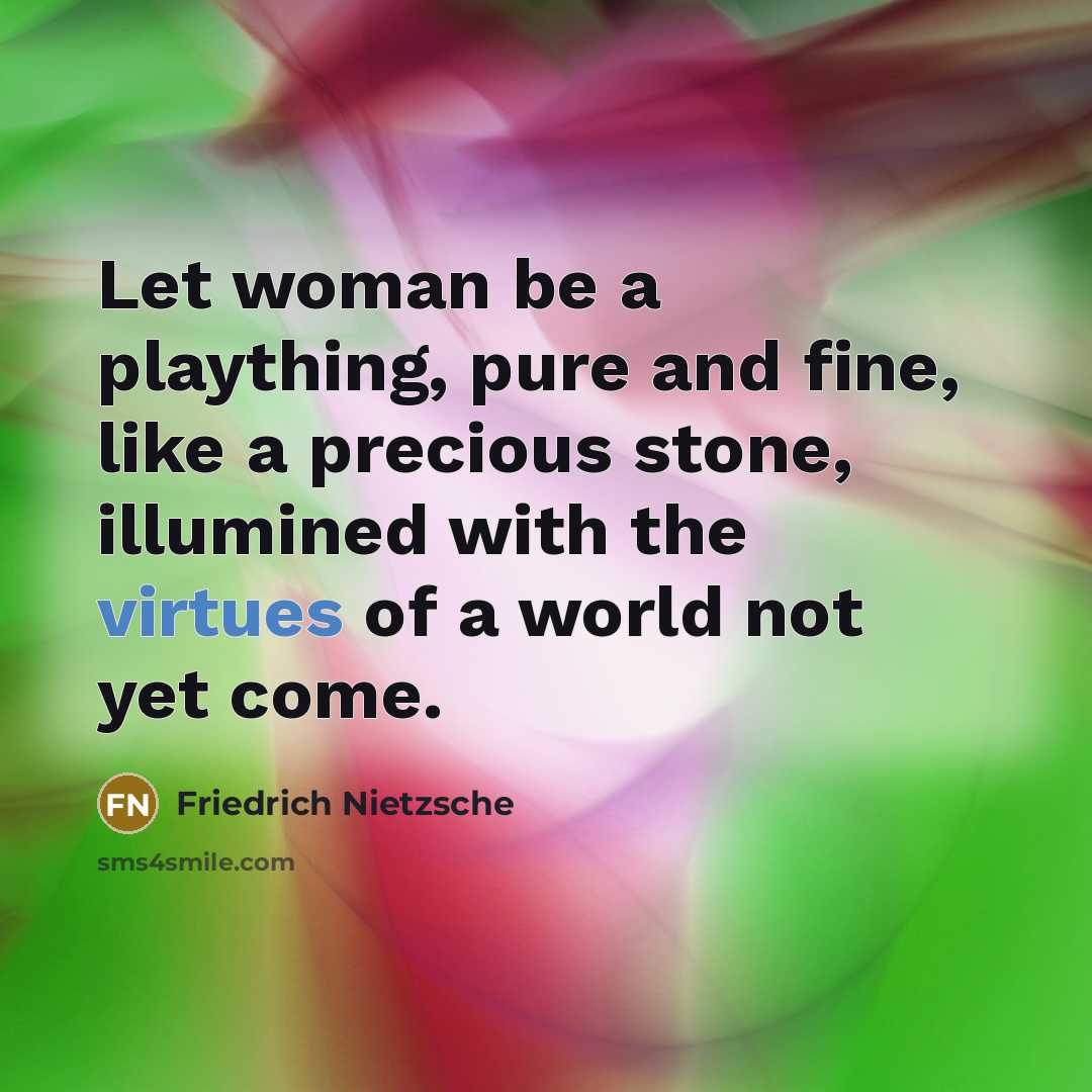 “Let woman be a plaything, pure and fine, like a…” quote by Friedrich Nietzsche