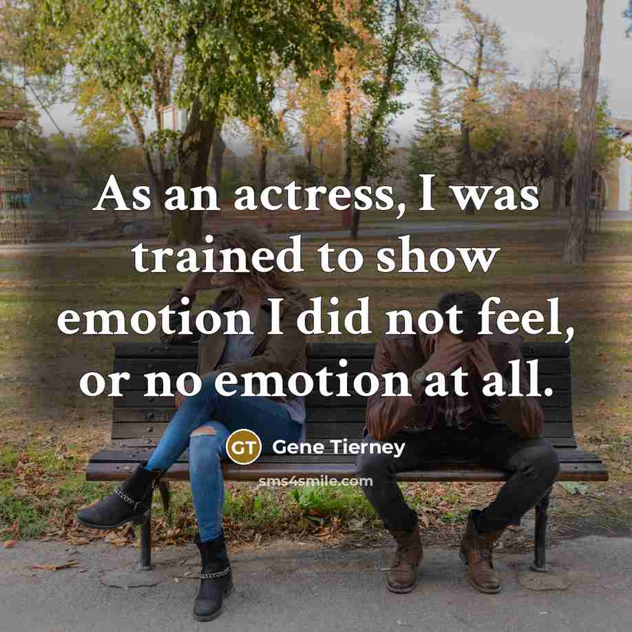 “As an actress, I was trained to show emotion I…” quote by Gene Tierney