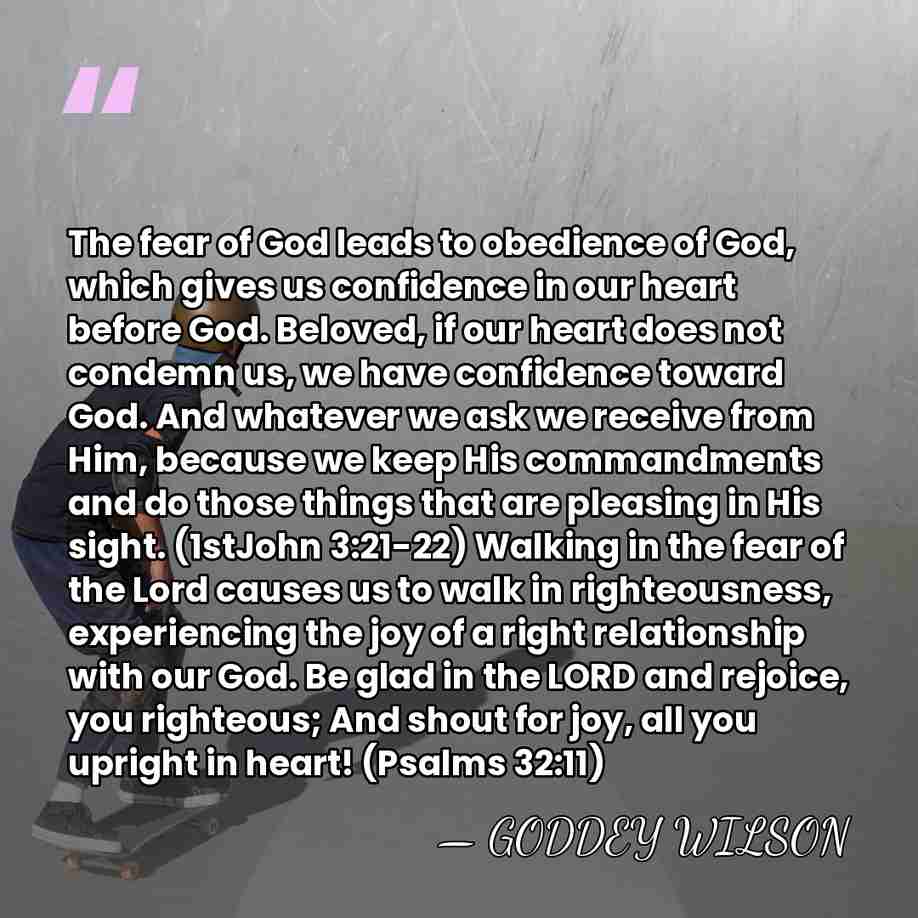 The fear of God leads to obedience of God, which gives us&hellip; - GODDEY WILSON