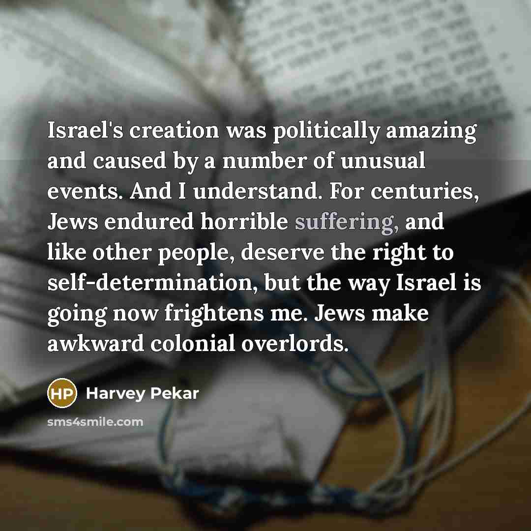“Israel's creation was politically amazing and caused by a number…” quote by Harvey Pekar