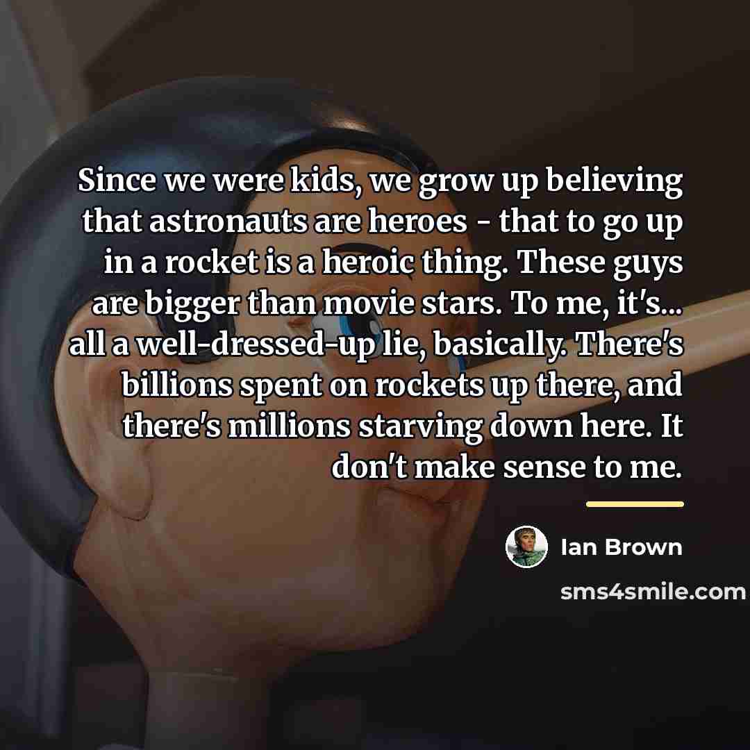 “Since we were kids, we grow up believing that astronauts…” quote by Ian Brown