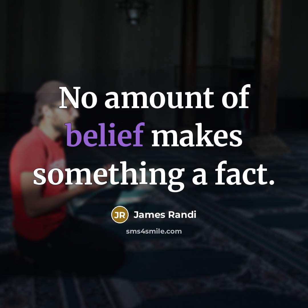 “No amount of belief makes something a fact.…” quote by James Randi