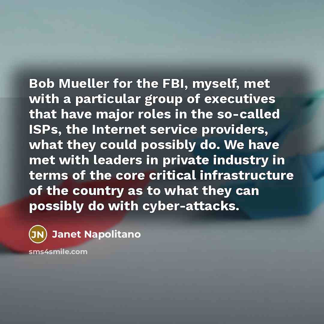 “Bob Mueller for the FBI, myself, met with a particular…” quote by Janet Napolitano
