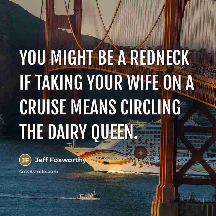 “You might be a redneck if taking your wife on…” quote by Jeff Foxworthy