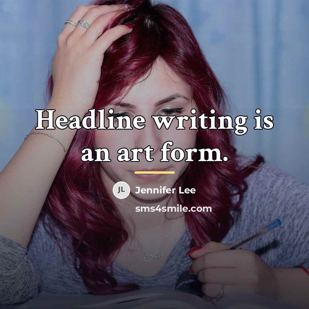 “Headline writing is an art form.…” quote by Jennifer Lee