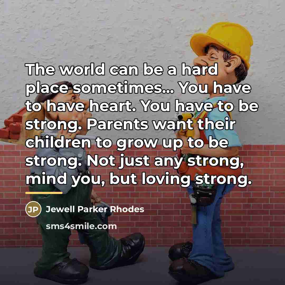 “The world can be a hard place sometimes... You have…” quote by Jewell Parker Rhodes