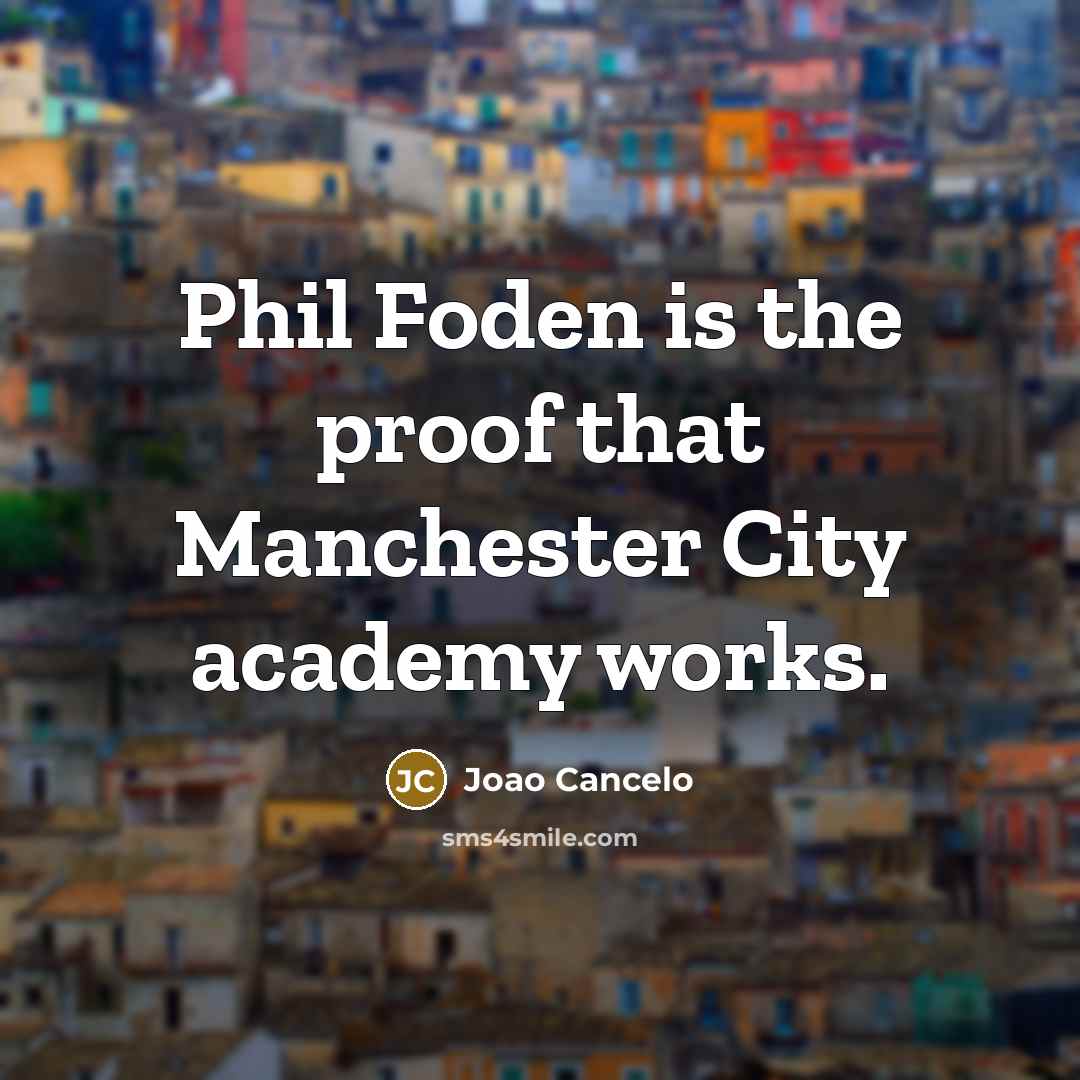 “Phil Foden is the proof that Manchester City academy works.…” quote by Joao Cancelo