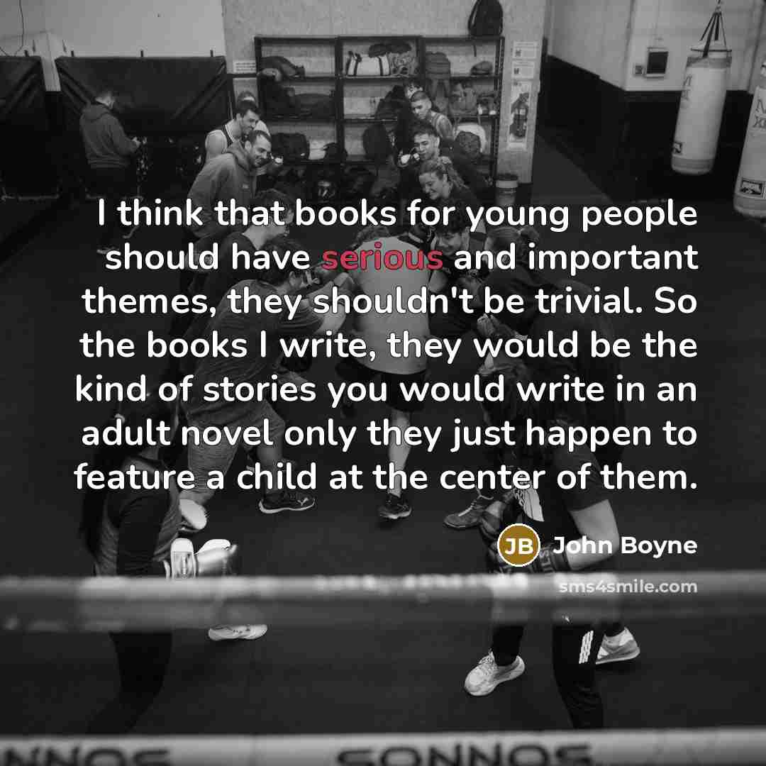 “I think that books for young people should have serious…” quote by John Boyne