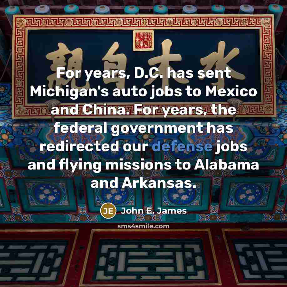 “For years, D.C. has sent Michigan's auto jobs to Mexico…” quote by John E. James