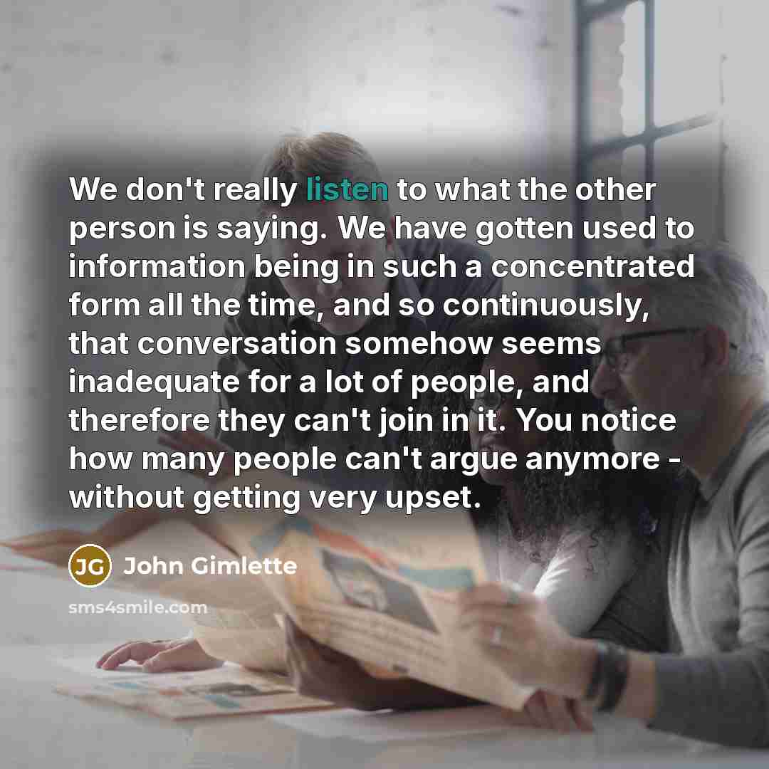 “We don't really listen to what the other person is…” quote by John Gimlette
