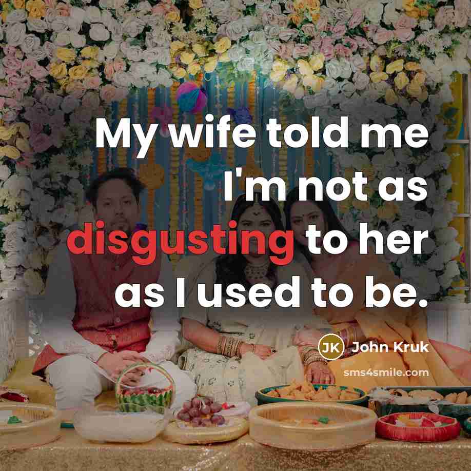“My wife told me I'm not as disgusting to her…” quote by John Kruk