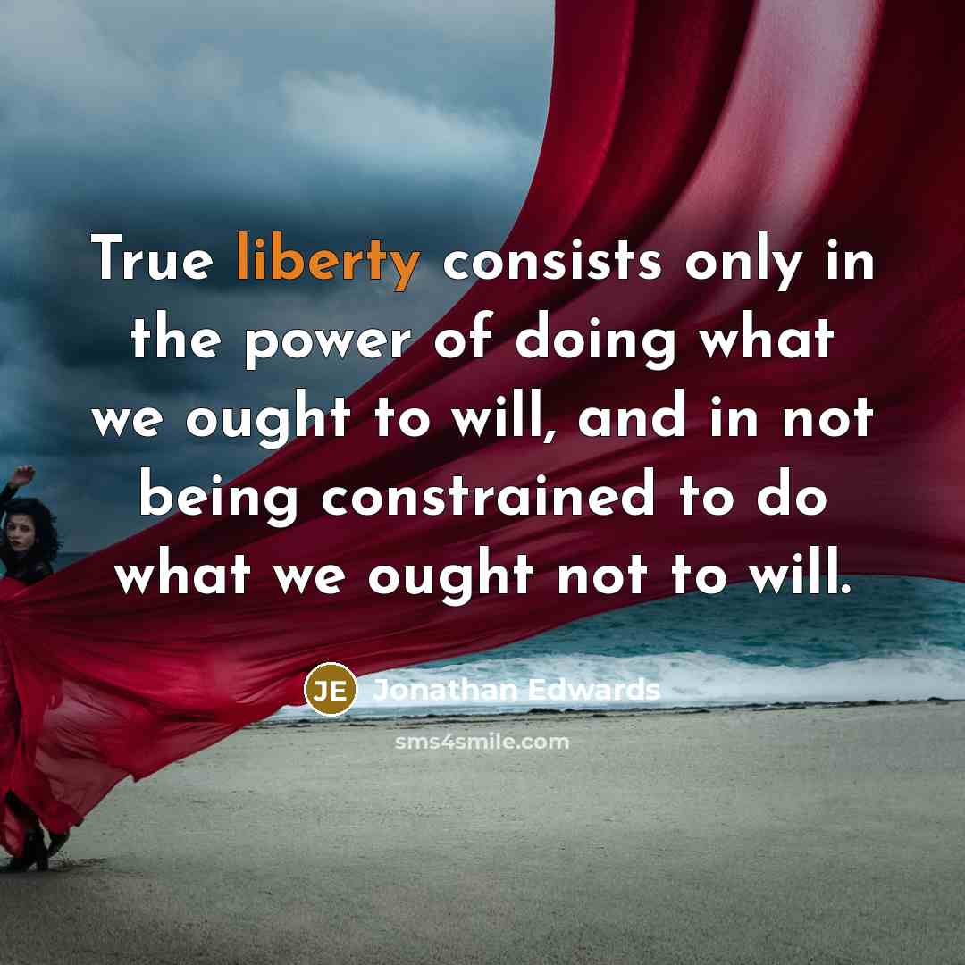 “True liberty consists only in the power of doing what…” quote by Jonathan Edwards