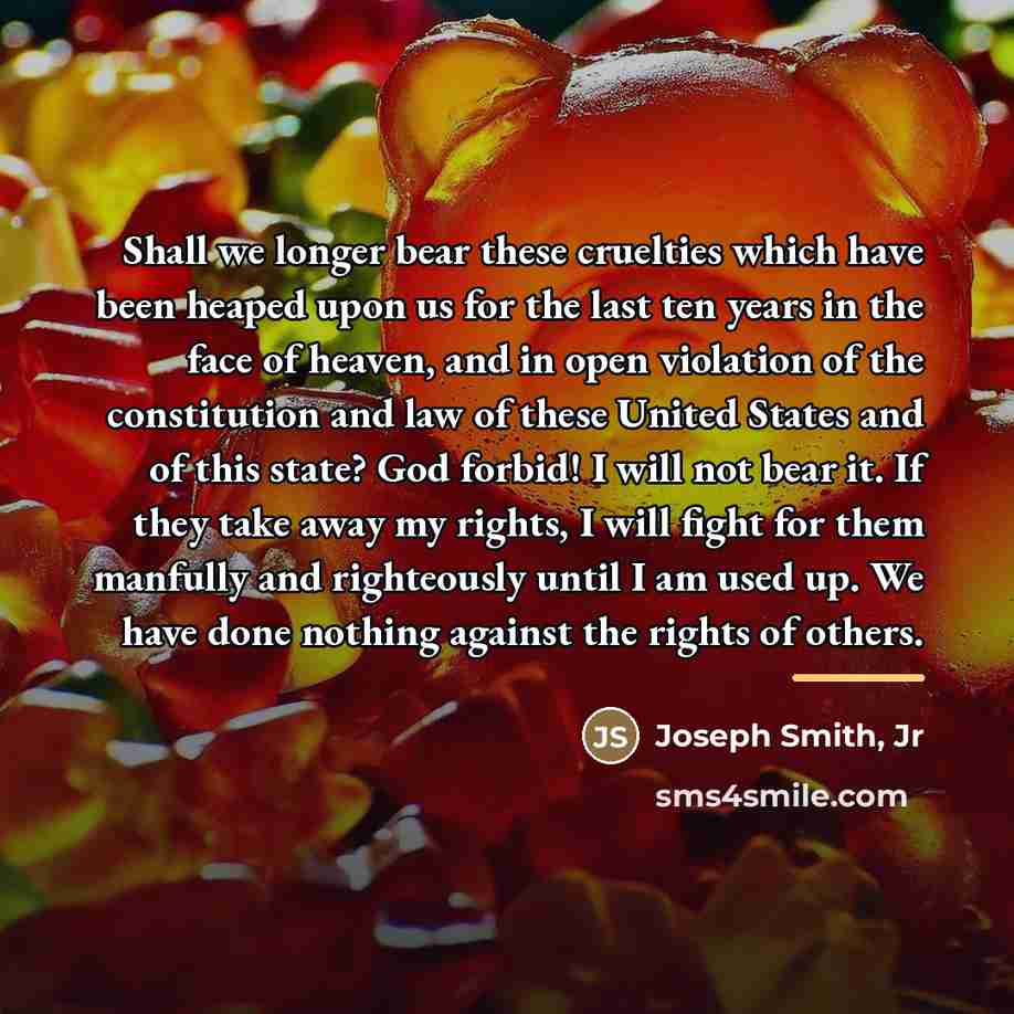 “Shall we longer bear these cruelties which have been heaped…” quote by Joseph Smith, Jr