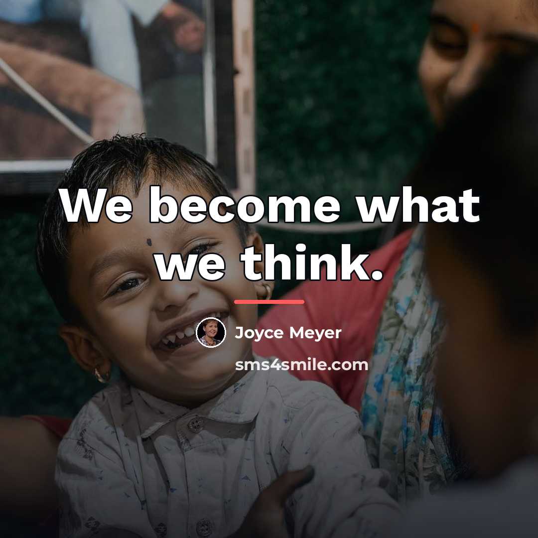 “We become what we think.…” quote by Joyce Meyer