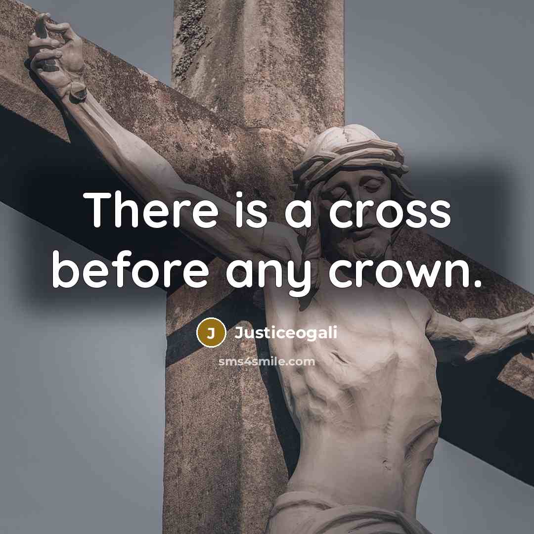 “There is a cross before any crown.…” quote by Justiceogali