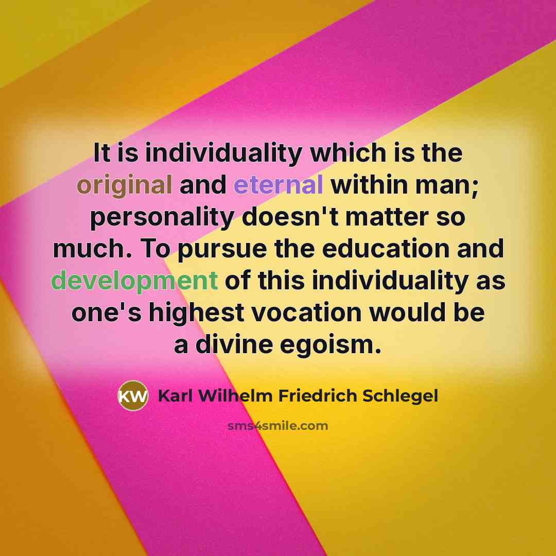 “It is individuality which is the original and eternal within…” quote by Karl Wilhelm Friedrich Schlegel