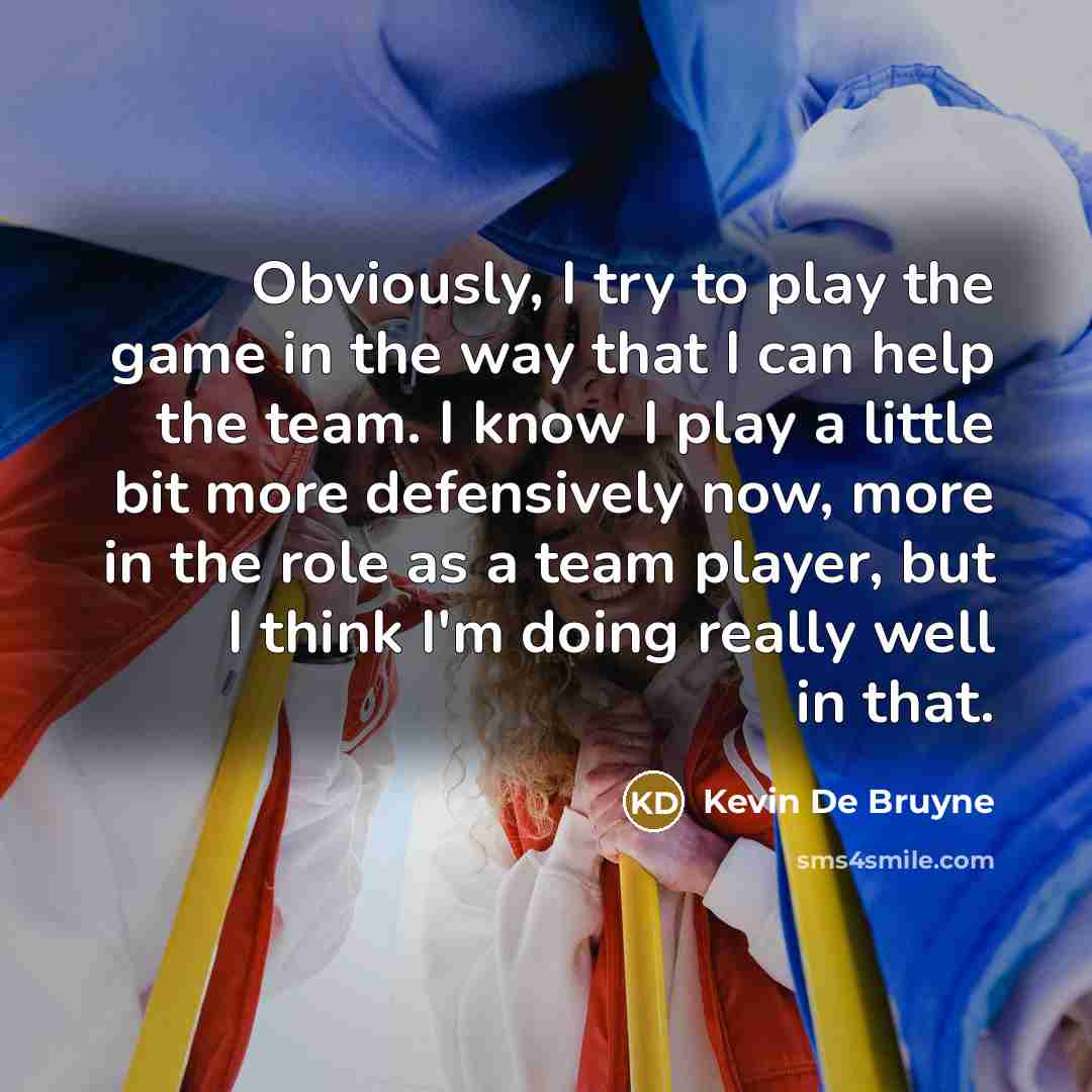 “Obviously, I try to play the game in the way…” quote by Kevin De Bruyne