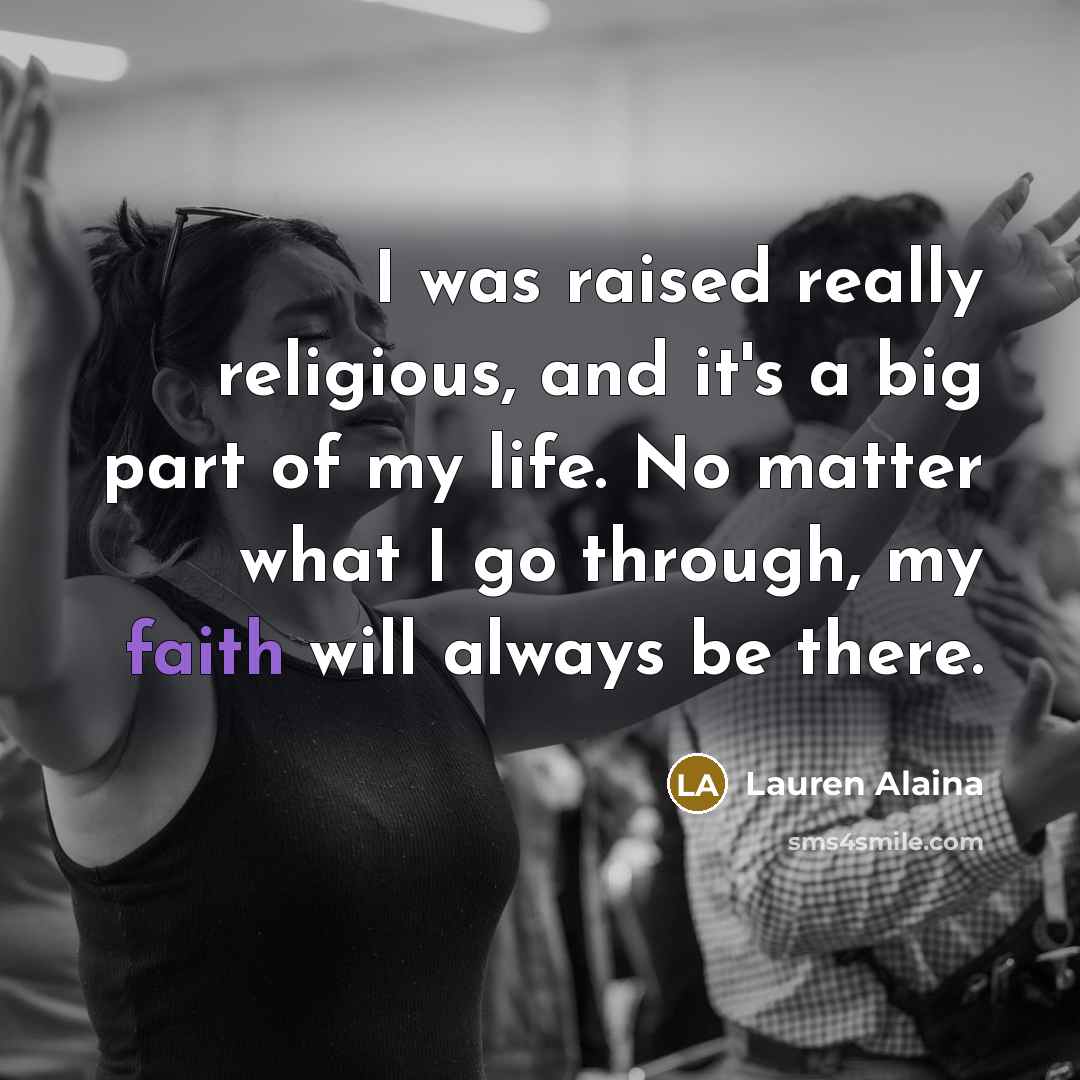 “I was raised really religious, and it's a big part…” quote by Lauren Alaina