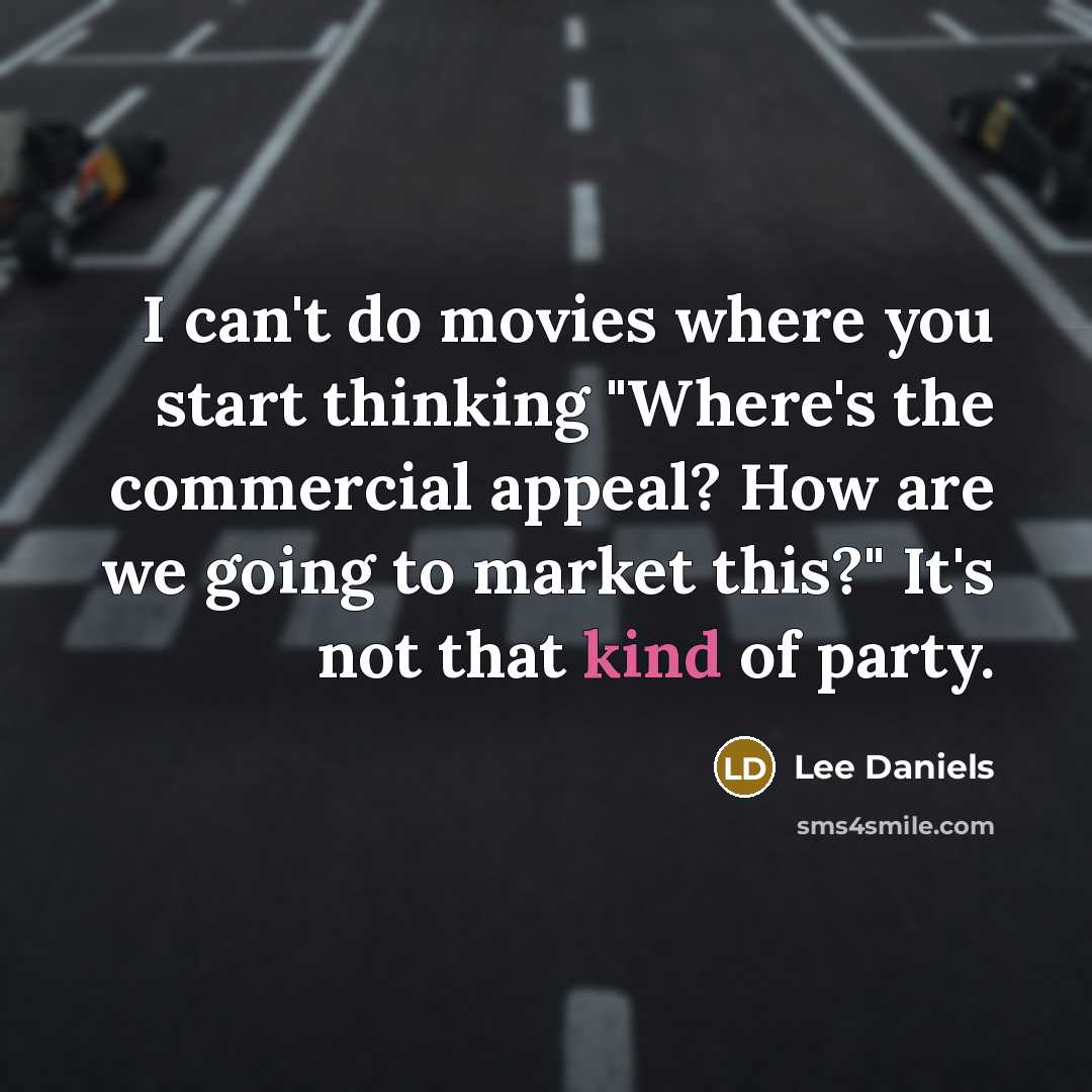 “I can't do movies where you start thinking "Where's the…” quote by Lee Daniels