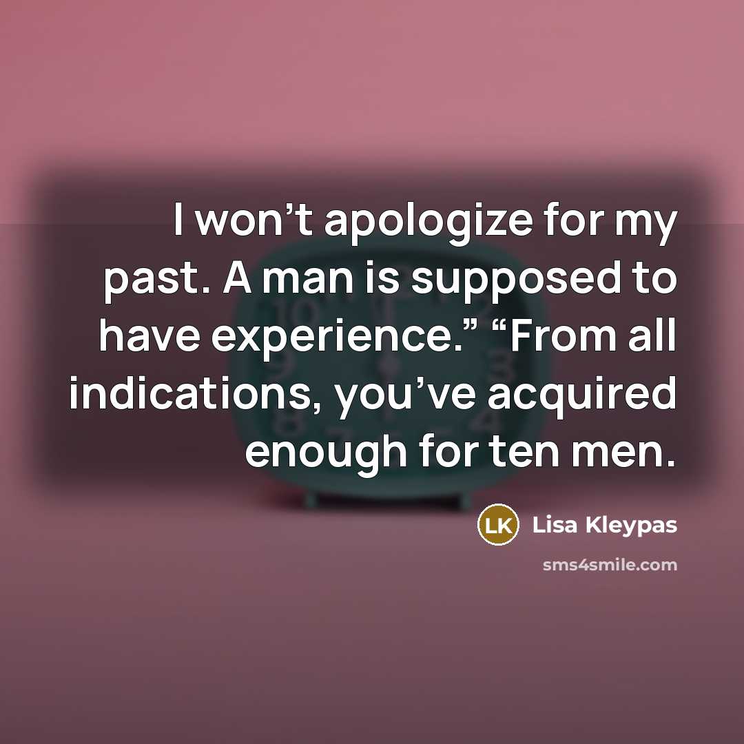 “I won’t apologize for my past. A man is supposed…” quote by Lisa Kleypas