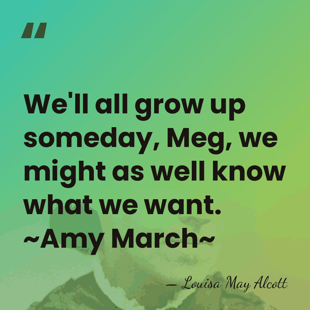 We'll all grow up someday, Meg, we might as well know what&hellip; - Louisa May Alcott