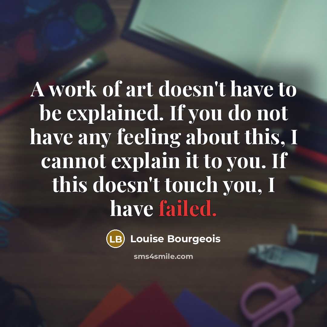 “A work of art doesn't have to be explained. If…” quote by Louise Bourgeois