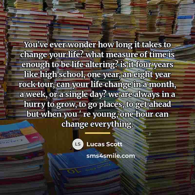“You've ever wonder how long it takes to change your…” quote by Lucas Scott