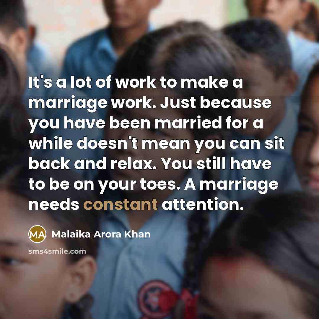 “It's a lot of work to make a marriage work.…” quote by Malaika Arora Khan
