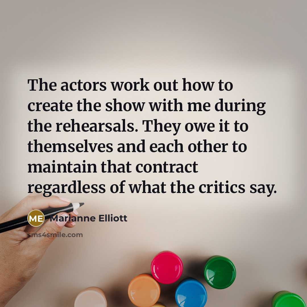 “The actors work out how to create the show with…” quote by Marianne Elliott