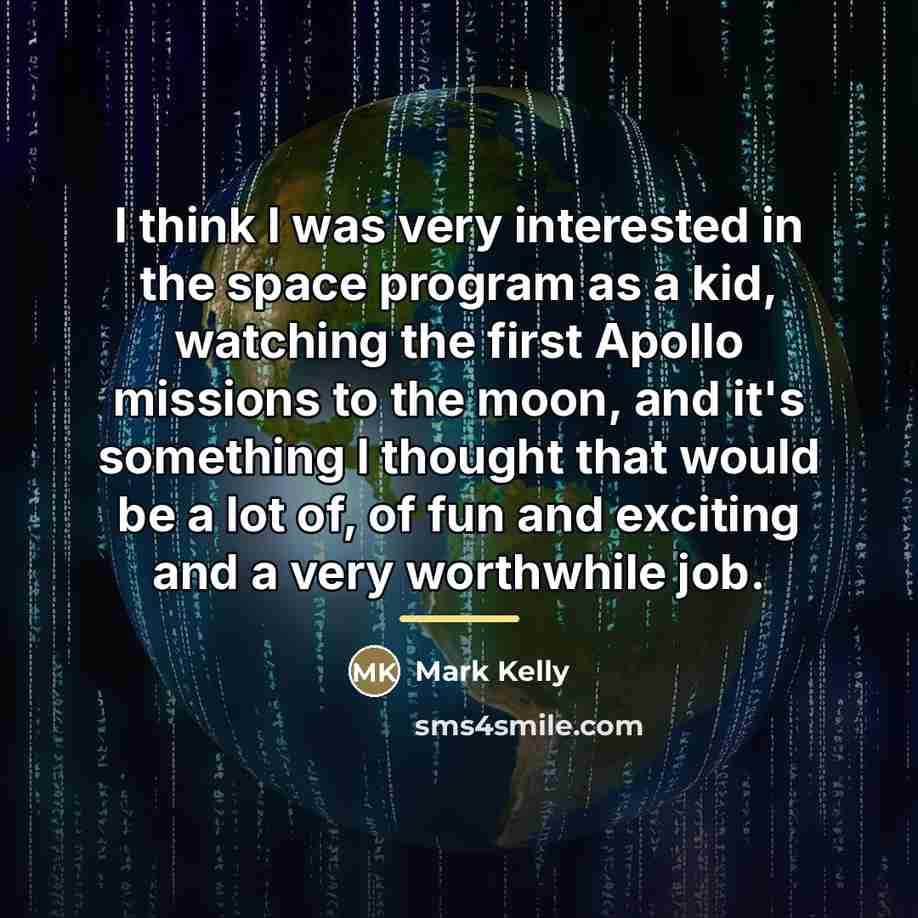 “I think I was very interested in the space program…” quote by Mark Kelly