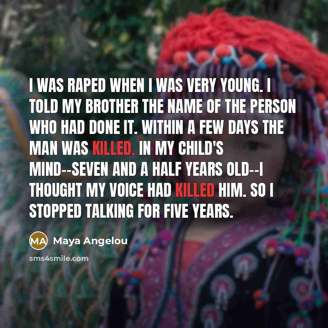“I was raped when I was very young. I told…” quote by Maya Angelou