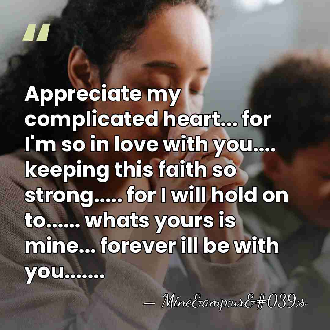 Appreciate my complicated heart... for I'm so in love with you.... keeping&hellip; - Mine&ur's