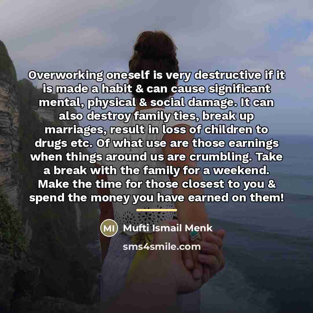 “Overworking oneself is very destructive if it is made a…” quote by Mufti Ismail Menk