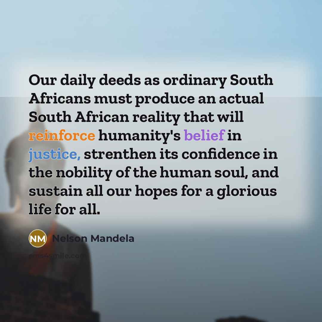 “Our daily deeds as ordinary South Africans must produce an…” quote by Nelson Mandela