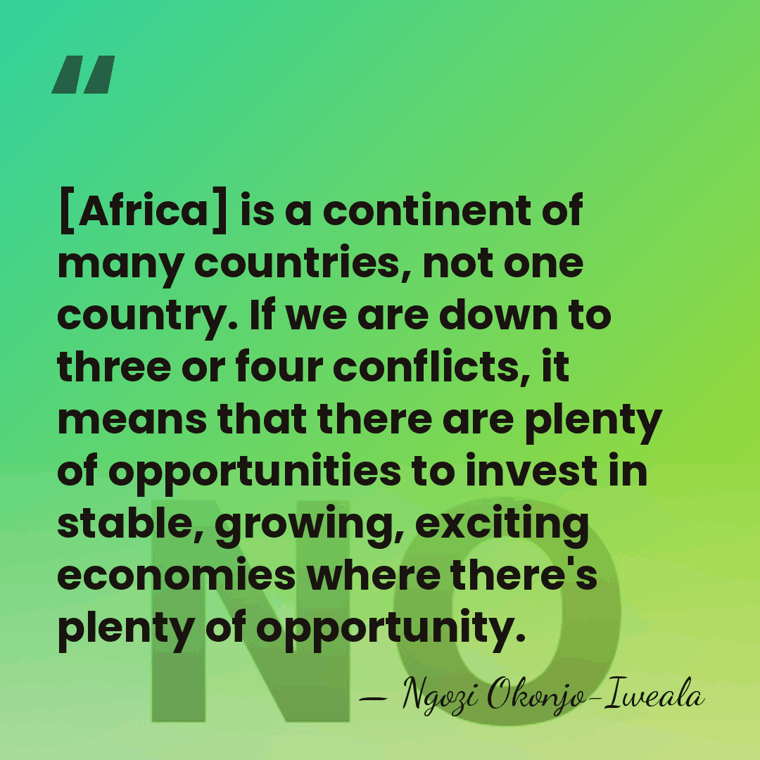 [Africa] is a continent of many countries, not one country. If we&hellip; - Ngozi Okonjo-Iweala